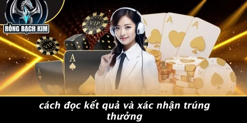 Cách Đọc Kết Quả Và Xác Nhận Trúng Thưởng