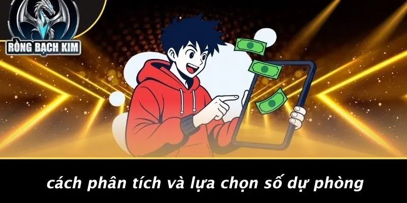 Cách Phân Tích Và Lựa Chọn Số Dự Phòng