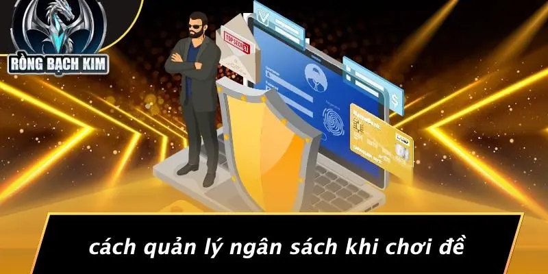 Cách Quản Lý Ngân Sách Khi Chơi Đề