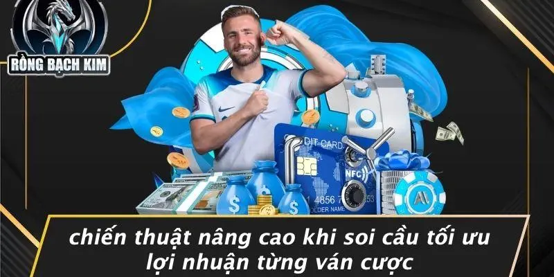 Chiến Thuật Nâng Cao Khi Soi Cầu Tối Ưu Lợi Nhuận Từng Ván Cược
