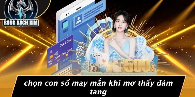Chọn Con Số May Mắn Khi Mơ Thấy Đám Tang