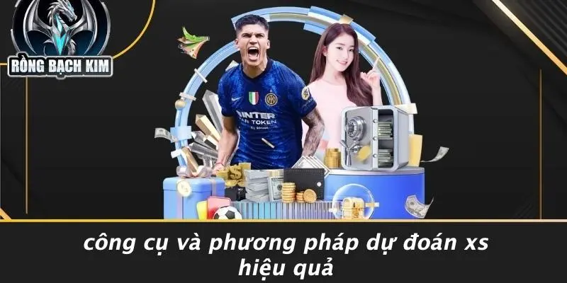 Công Cụ Và Phương Pháp Dự Đoán XS Hiệu Quả
