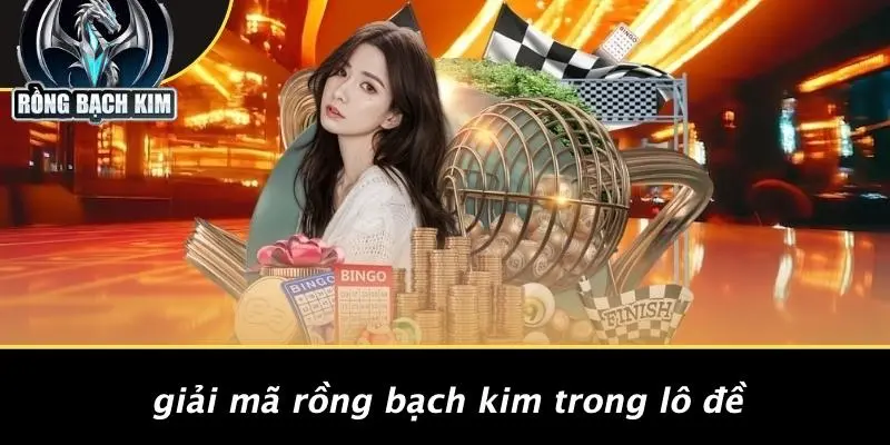 Giải Mã Rồng Bạch Kim Trong Lô Đề