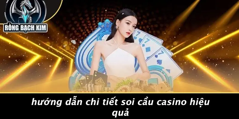 Hướng Dẫn Chi Tiết Soi Cầu Casino Hiệu Quả