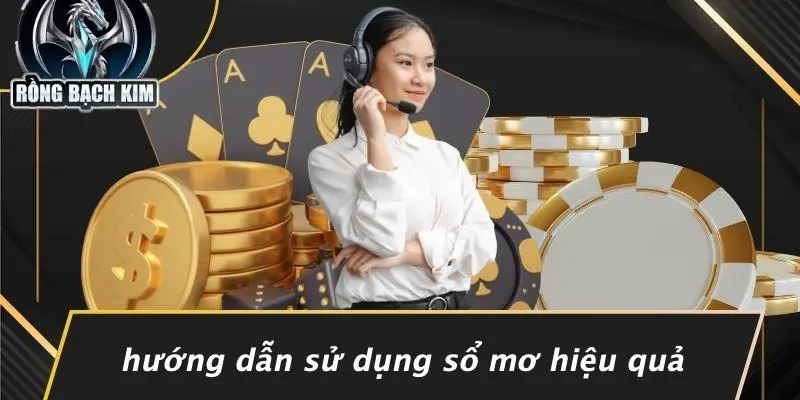 Hướng Dẫn Sử Dụng Sổ Mơ Hiệu Quả