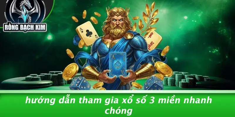Hướng Dẫn Tham Gia Xổ Số 3 Miền Nhanh Chóng