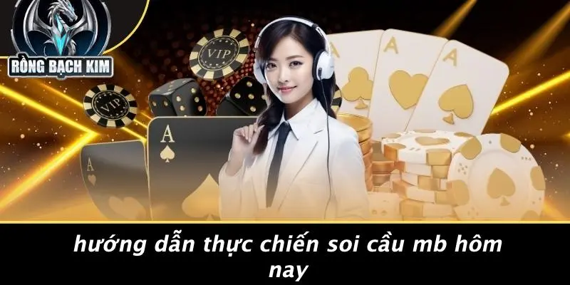 Hướng Dẫn Thực Chiến Soi Cầu MB Hôm Nay