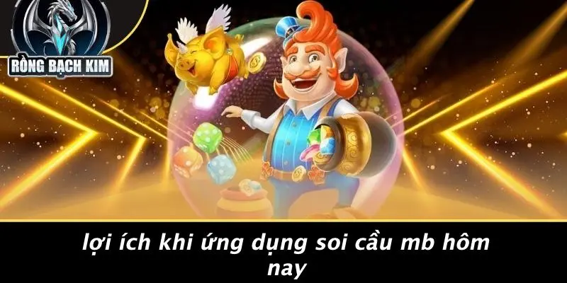 Lợi Ích Khi Ứng Dụng Soi Cầu MB Hôm Nay