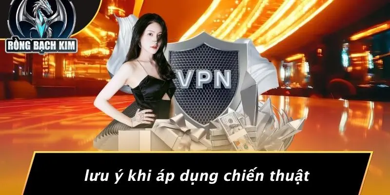 Lưu Ý Khi Áp Dụng Chiến Thuật
