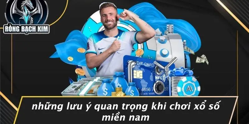 Những Lưu Ý Quan Trọng Khi Chơi Xổ Số Miền Nam