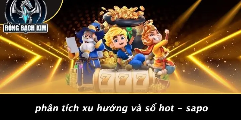 Phân Tích Xu Hướng Và Số Hot - Sapo