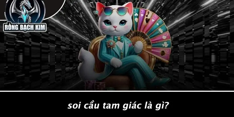 Soi Cầu Tam Giác Là Gì?