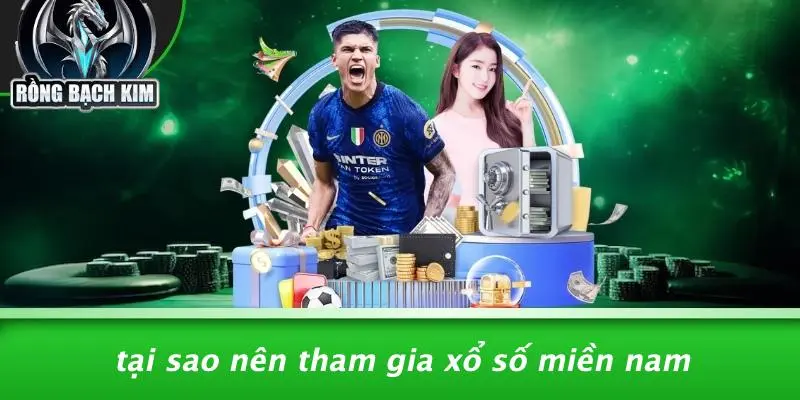 Tại Sao Nên Tham Gia Xổ Số Miền Nam