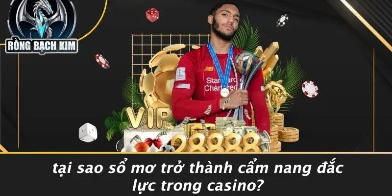 Tại Sao Sổ Mơ Trở Thành Cẩm Nang Đắc Lực Trong Casino?