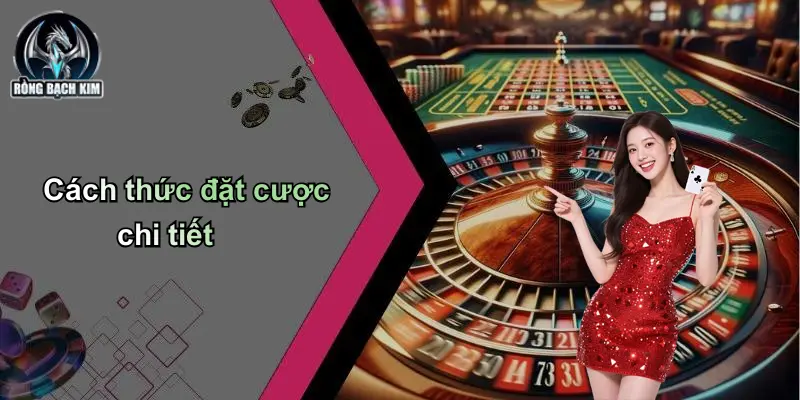 Cách thức đặt cược chi tiết