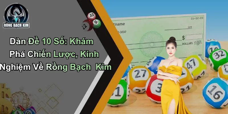 Dàn Đề 10 Số: Khám Phá Chiến Lược Cùng Rồng Bạch Kim