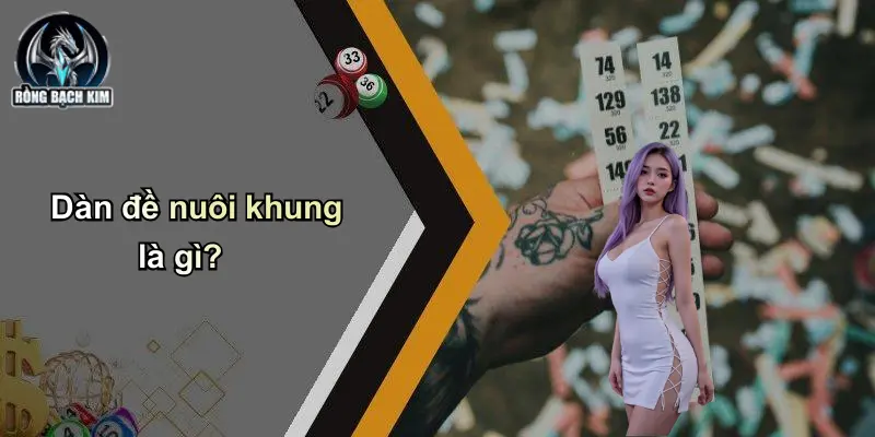 Dàn đề nuôi khung là gì?
