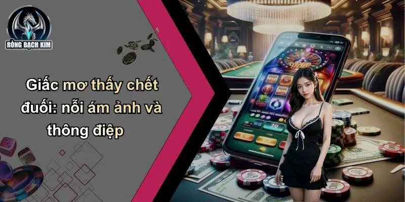 Giấc mơ thấy chết đuối: nỗi ám ảnh và thông điệp