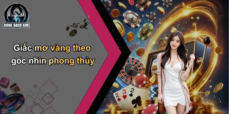 Giấc mơ vàng theo góc nhìn phong thủy