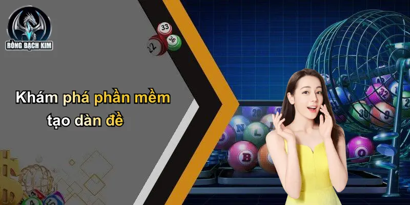 Khám phá phần mềm tạo dàn đề