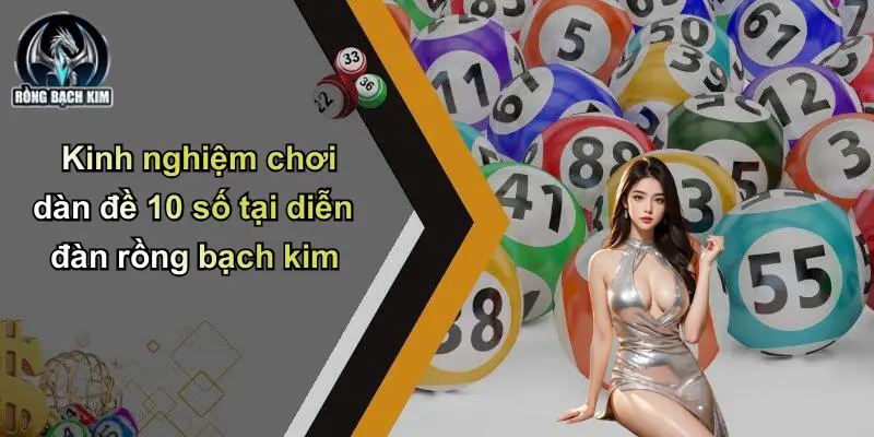 Kinh nghiệm chơi dàn đề 10 số tại diễn đàn rồng bạch kim