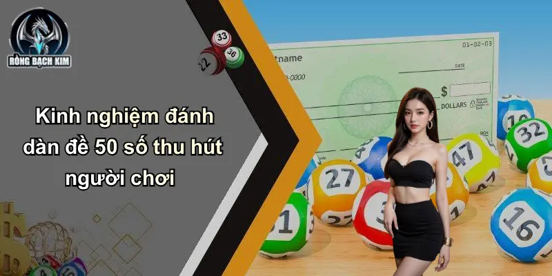 Kinh nghiệm đánh dàn đề 50 số thu hút người chơi