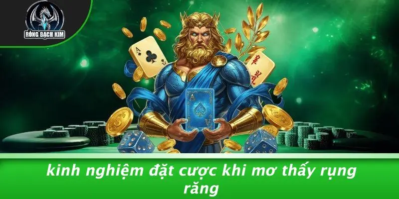 Kinh Nghiệm Đặt Cược Khi Mơ Thấy Rụng Răng