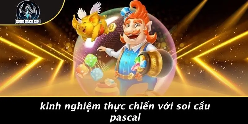 Kinh Nghiệm Thực Chiến Với Soi Cầu Pascal