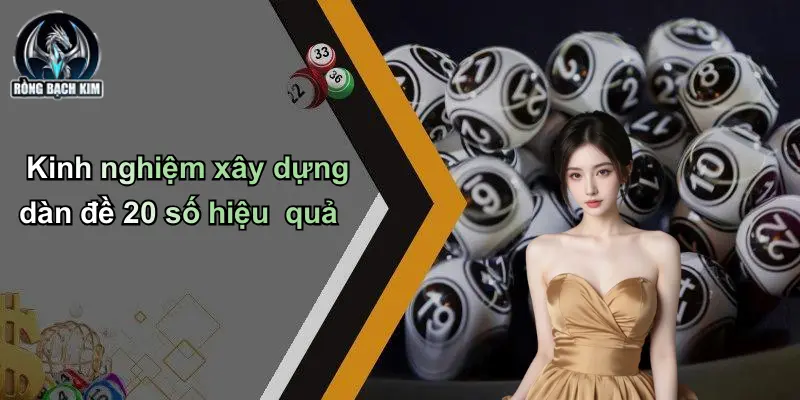 Kinh nghiệm xây dựng dàn đề 20 số hiệu quả