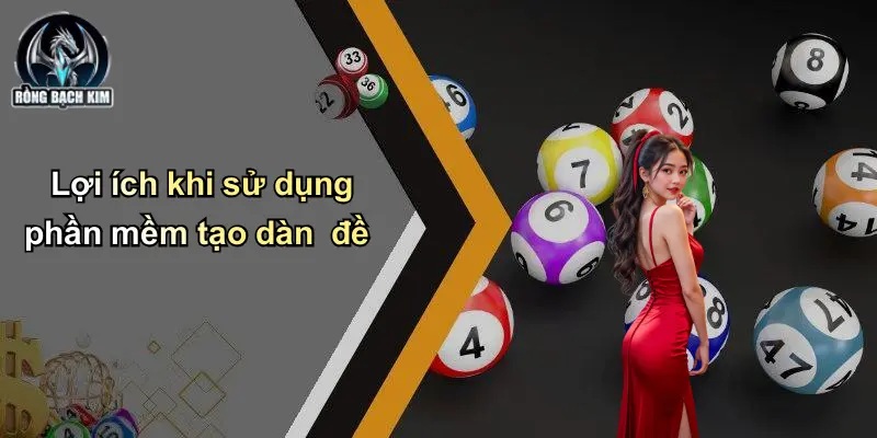 Lợi ích khi sử dụng phần mềm tạo dàn đề