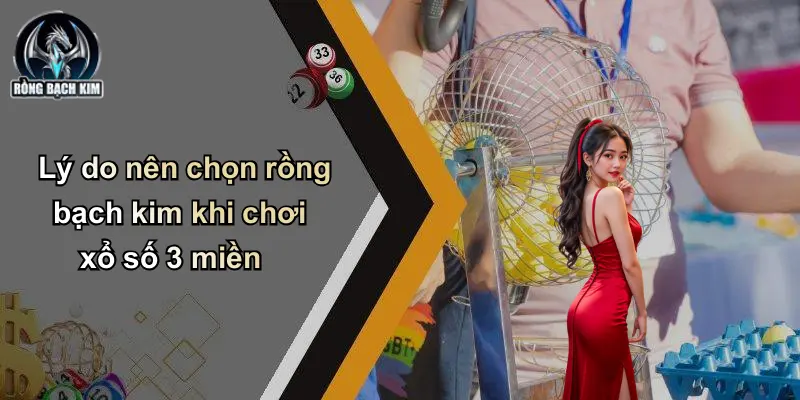 Lý do nên chọn rồng bạch kim khi chơi xổ số 3 miền