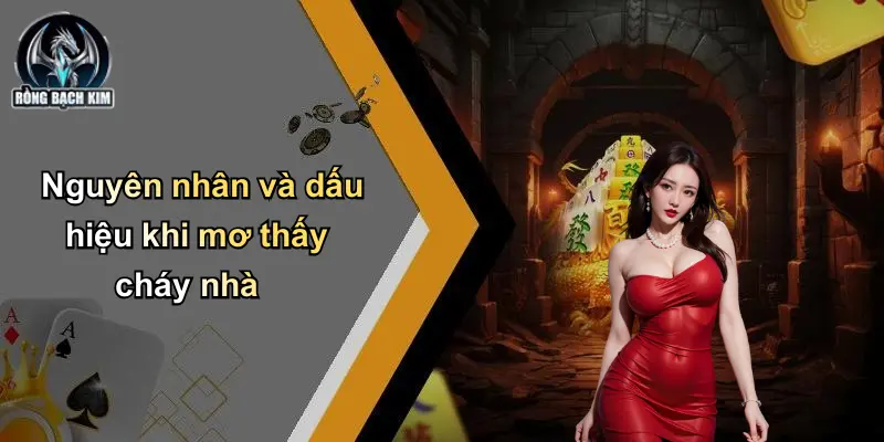 Nguyên nhân và dấu hiệu khi mơ thấy cháy nhà