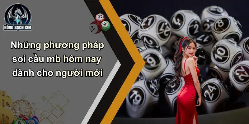 Những phương pháp soi cầu mb hôm nay dành cho người mới