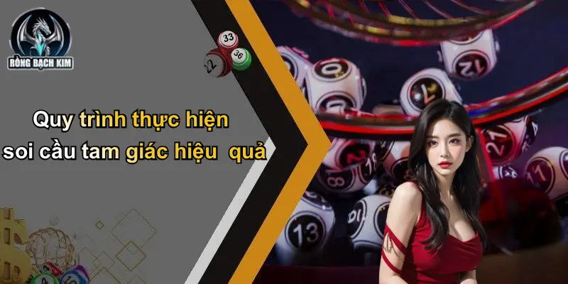 Quy trình thực hiện soi cầu tam giác hiệu quả