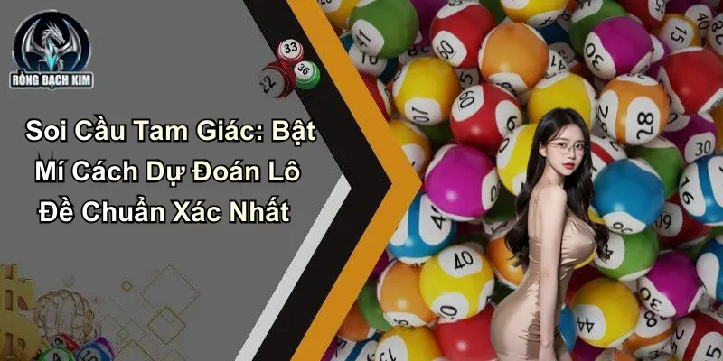 Soi Cầu Tam Giác: Bật Mí Cách Dự Đoán Lô Đề Chuẩn Xác Nhất