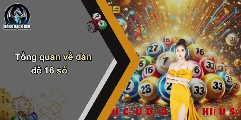 Tổng quan về dàn đề 16 số