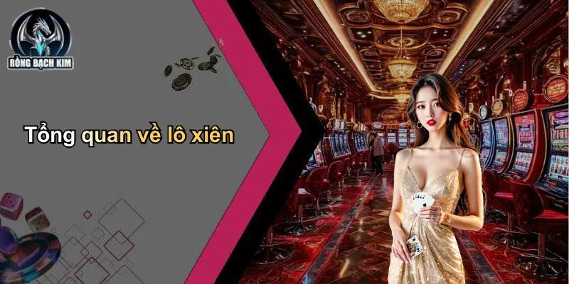 Tổng quan về lô xiên