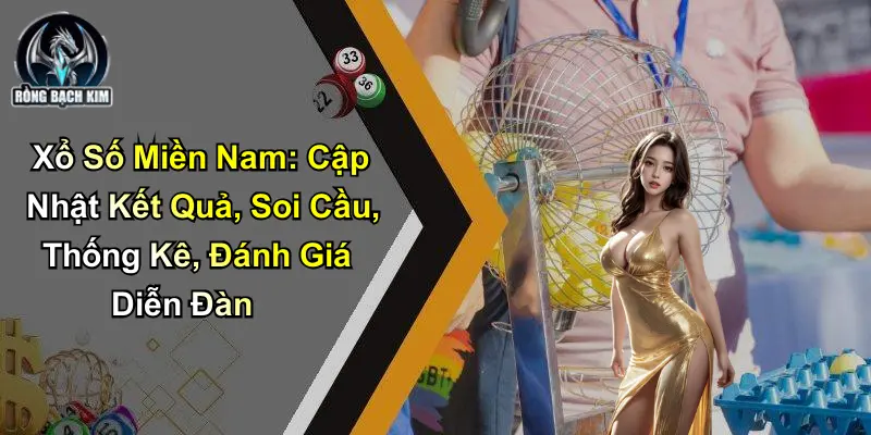 Xổ Số Miền Nam: Cập Nhật Kết Quả, Soi Cầu Và Thống Kê