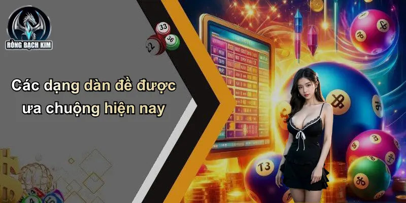 Các Dàng Dàn đề được ưa chuộng hiện nay