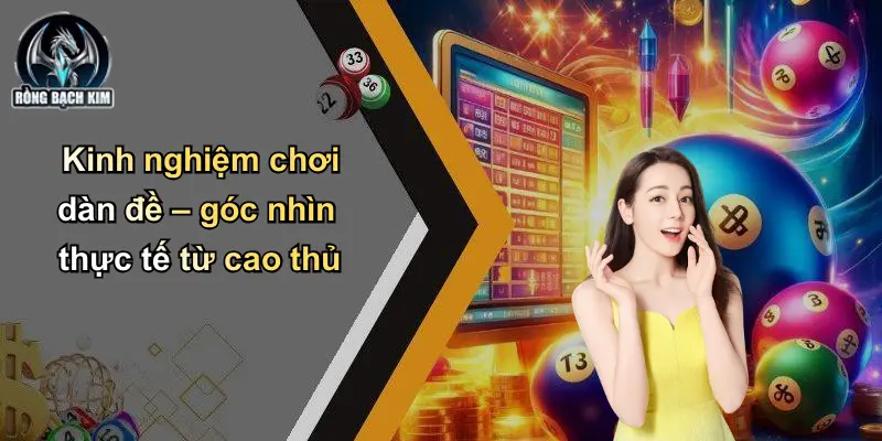 Kinh nghiệm chơi Dàn đề – góc nhìn thực tế từ cao thủ