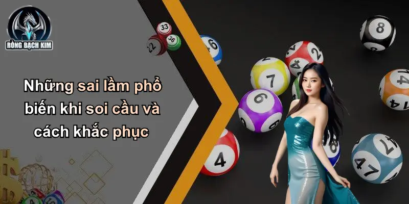 Những sai lầm phổ biến khi soi cầu và cách khắc phục
