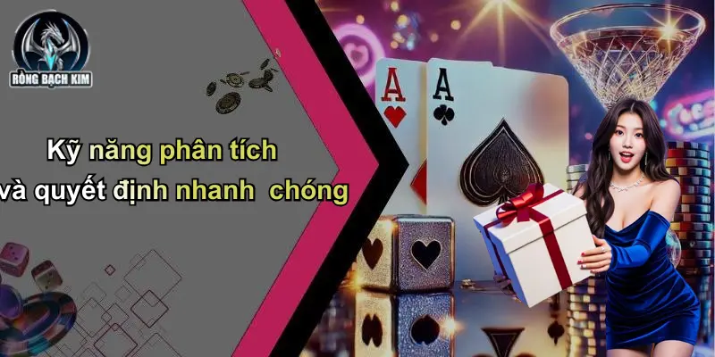 Kỹ năng phân tích và quyết định nhanh chóng